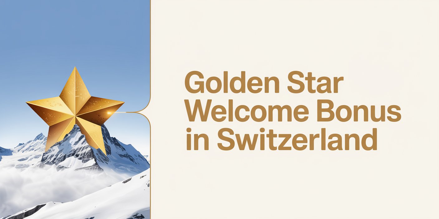 Golden Star Welcome Bonus in Switzerland
